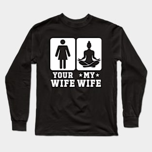 Yoga Your Wife vs My Wife Long Sleeve T-Shirt